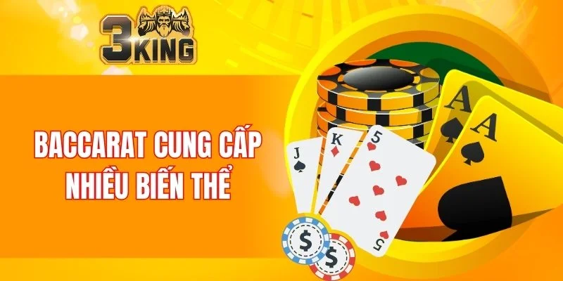 Casino 3KING 6 Baccarat cung cấp nhiều biến thể