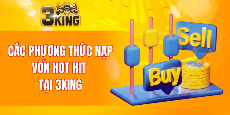 Nạp Tiền 3KING 5 Các phương thức nạp vốn hot hit tại 3KING