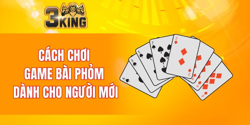 Nổ Hũ 90 Tại 3KING Và Tham Khảo Bí Kíp Chơi Luôn Thắng 6 Cách chơi game bài phỏm dành cho người mới