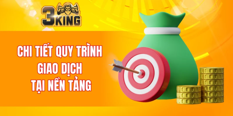 Nạp Tiền 3KING 6 Chi tiết các bước giao dịch tại nền tảng