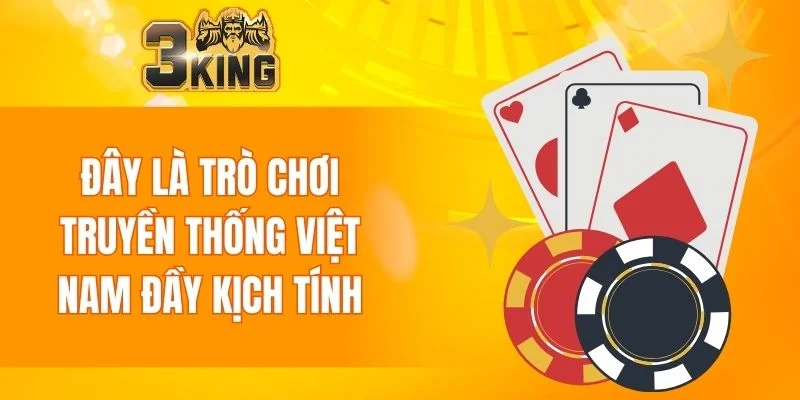 Game Bài 3KING 6 Đây là trò chơi truyền thống Việt Nam đầy kịch tính