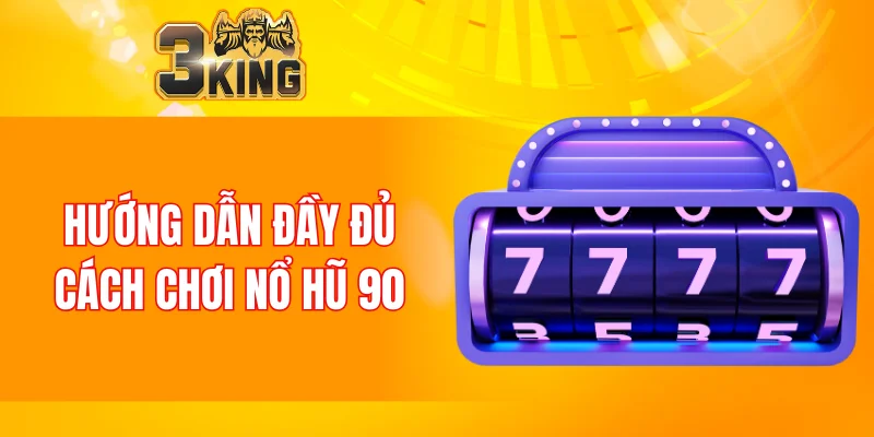 Nổ Hũ 88 - Tựa Game Đổi Thưởng Chất Lượng Nhất Năm 2025 6 Hướng dẫn đầy đủ cách chơi nổ hũ 90