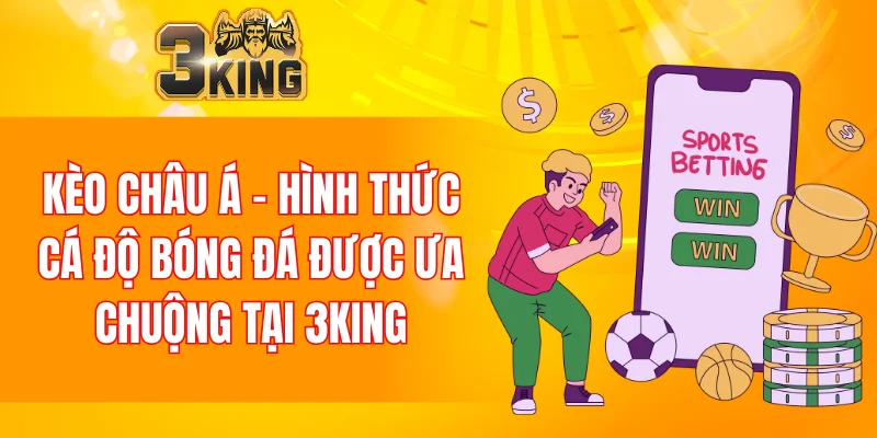 Nổ Hũ 88 - Tựa Game Đổi Thưởng Chất Lượng Nhất Năm 2025 5 Kèo châu Á - hình thức cá độ bóng đá được ưa chuộng tại 3KING
