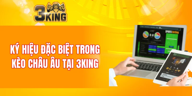 Nổ Hũ 88 - Tựa Game Đổi Thưởng Chất Lượng Nhất Năm 2025 6 Ký hiệu đặc biệt trong kèo châu Âu tại 3KING