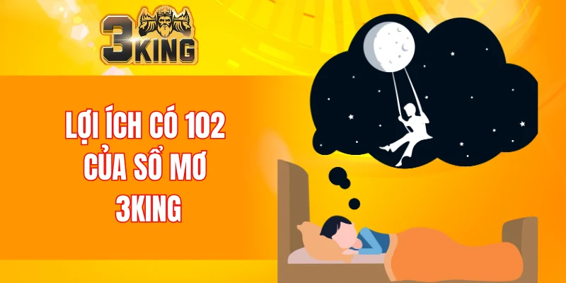 Nổ Hũ 90 Tại 3KING Và Tham Khảo Bí Kíp Chơi Luôn Thắng 6 Lợi ích có 102 của sổ mơ 3KING