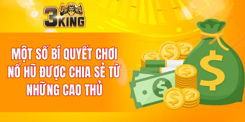 Nổ Hũ 88 - Tựa Game Đổi Thưởng Chất Lượng Nhất Năm 2025 7 Một số bí quyết chơi nổ hũ được chia sẻ từ những cao thủ