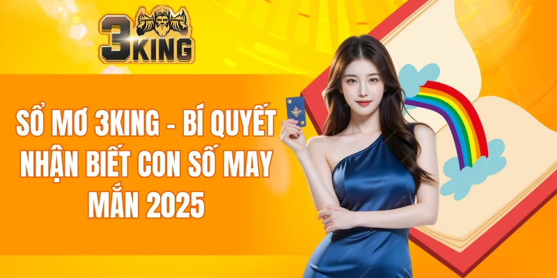 Sổ Mơ 3KING - Bí Quyết Nhận Biết Con Số May Mắn 2025 1 Sổ Mơ 3KING